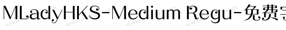MLadyHKS-Medium Regu字体转换